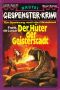 [Gespenster-Krimi 305] • Der Hüter der Geisterstadt